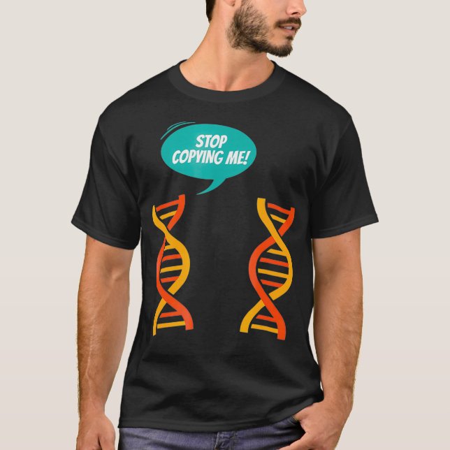 Stop Copying Me Funny Genetics T  T-Shirt (Front)