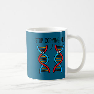 Stop copying me funny science pun dna joke biology coffee mug