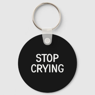 Stop Crying, Funny, Jokes, Sarcastic Sayings  Key Ring