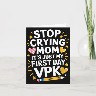 Stop crying mum first day vpk, pre k teacher card