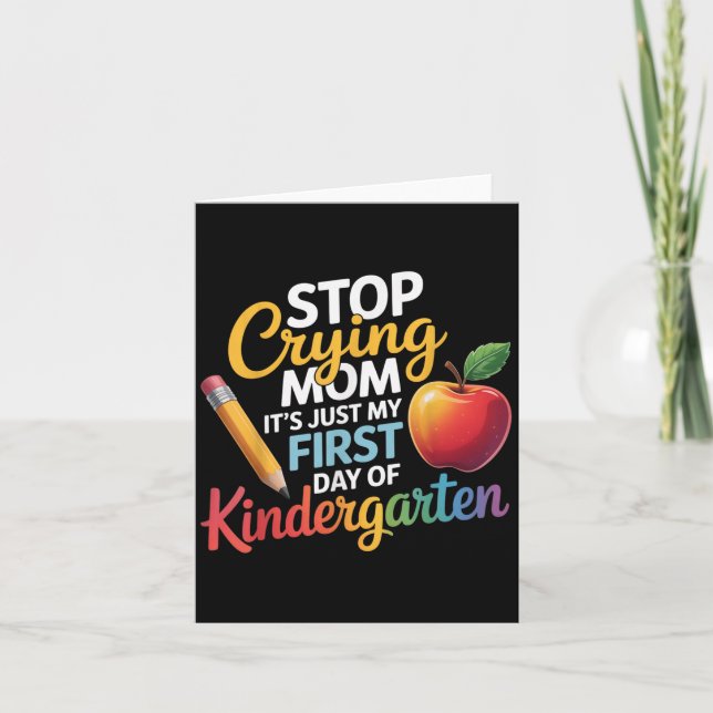 Stop Crying Mum It's Just My First Day Of Kinderga Card (Front)