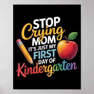 Stop Crying Mum It's Just My First Day Of Kinderga Poster