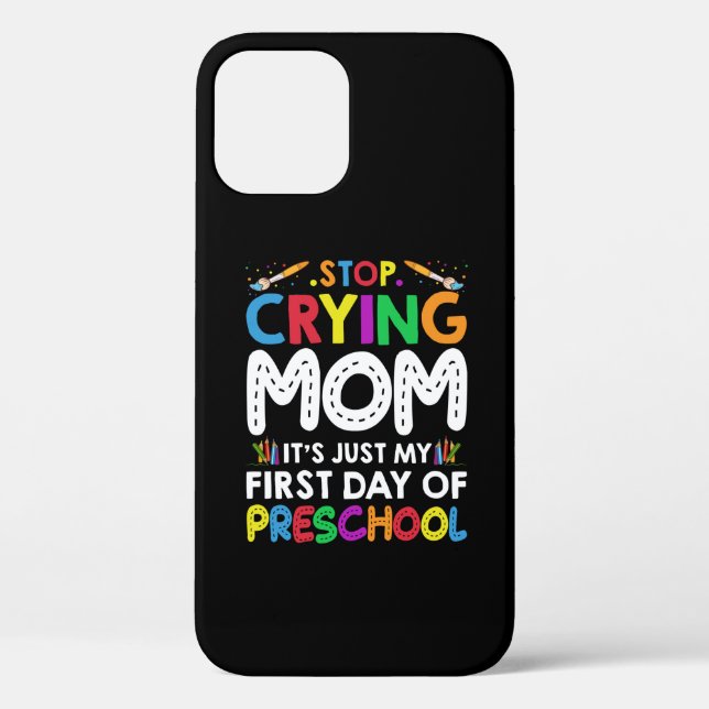 Stop Crying Mum Its Just My first Day of Preschool Case-Mate iPhone Case (Back)