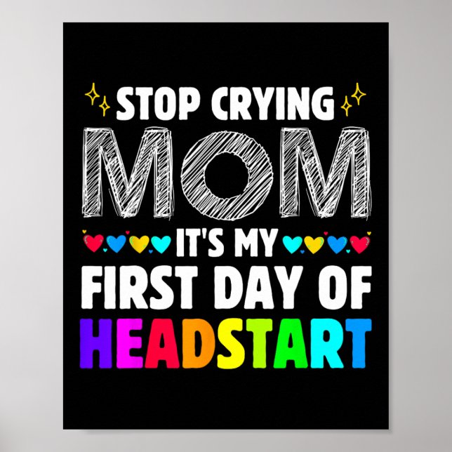 Stop Crying Mum It's My 1st Day Of Headstart Back  Poster (Front)