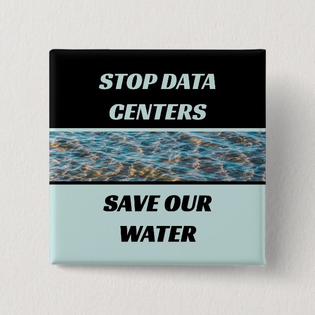 Stop Data Centres Save Our Water Photograph 15 Cm Square Badge (Front)