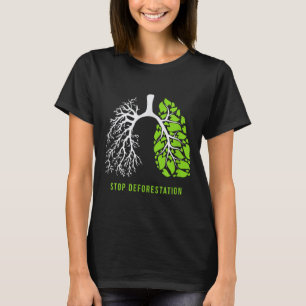 Stop Deforestation - The Lungs Of Nature T-Shirt