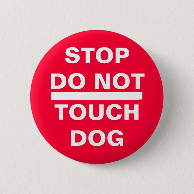 STOP DO NOT TOUCH DOG 6 CM ROUND BADGE (Front)