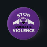 Stop Domestic Violence 6 Cm Round Badge<br><div class="desc">Stop Domestic Violence. ©Copyright HGIFY | HGI Stores Only. All Rights Reserved.</div>