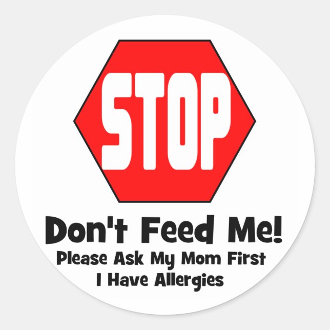 Stop!  Don't Feed Me!  I Have Allergies Classic Round Sticker (Front)
