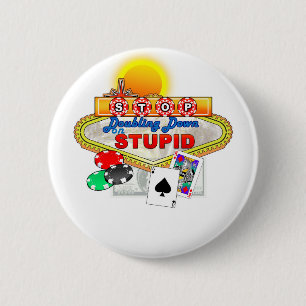 Stop Doubling Down on Stupid Button(While) 6 Cm Round Badge