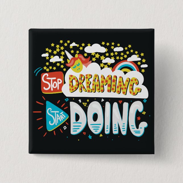 Stop Dreaming, Start Doing Black 15 Cm Square Badge (Front)