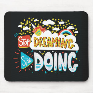 Stop Dreaming, Start Doing Black Mouse Pad