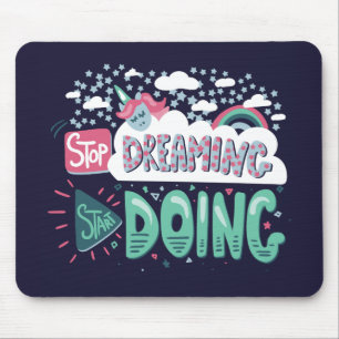 Stop Dreaming, Start Doing Dark Blue Mouse Pad