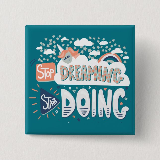 Stop Dreaming, Start Doing Dark Turquoise 15 Cm Square Badge (Front)