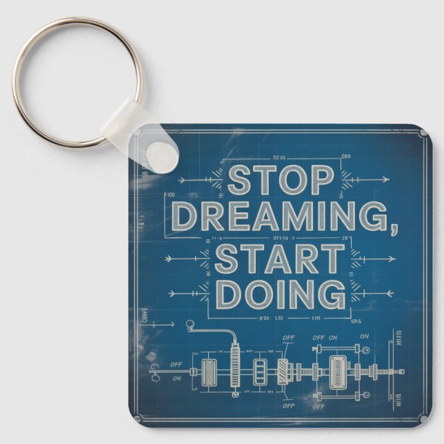 Stop Dreaming, Start Doing Key Ring (Front)