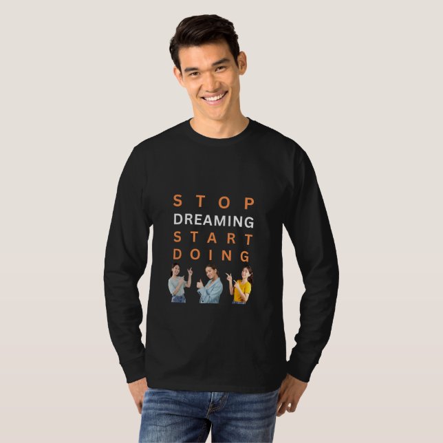 Stop Dreaming, Start Doing Motivational Quote Tee (Front Full)