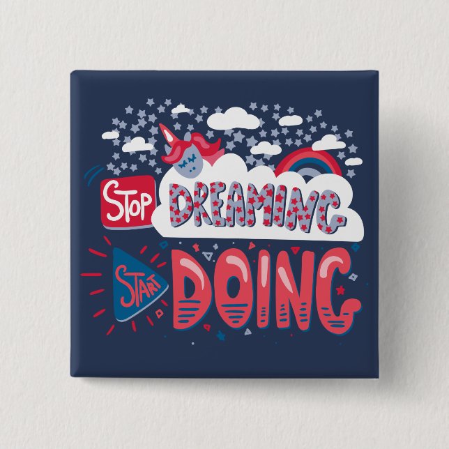 Stop Dreaming, Start Doing Navy Blue 15 Cm Square Badge (Front)