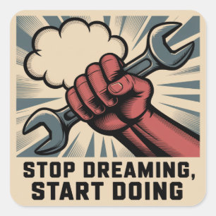 Stop Dreaming, Start Doing Square Sticker