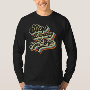 Stop Drinking The Kool Aid Media News Msm Brainwas T-Shirt
