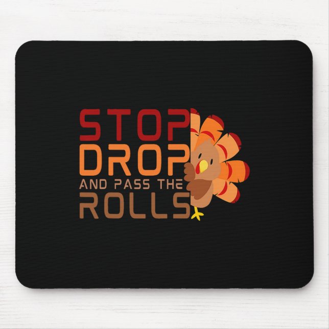 Stop Drop And P The Rolls Turkey Thanksgiving  Mouse Pad (Front)