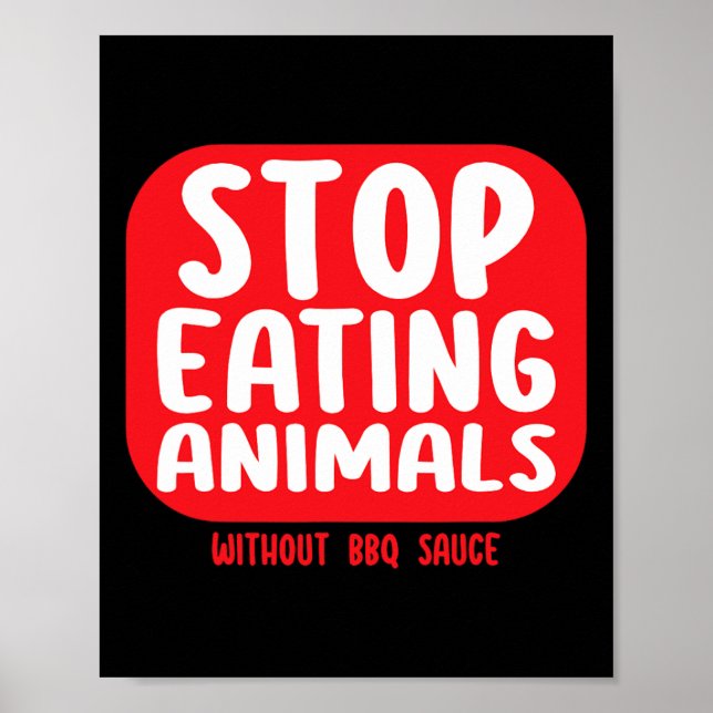 Stop Eating Animals Without Bbq Sauce  Poster (Front)