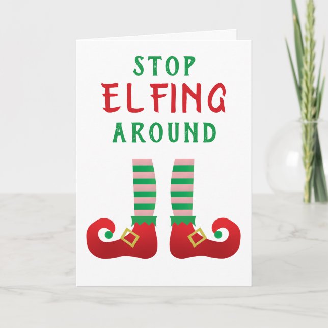 Stop Elfing Around Funny Christmas Saying Card (Front)