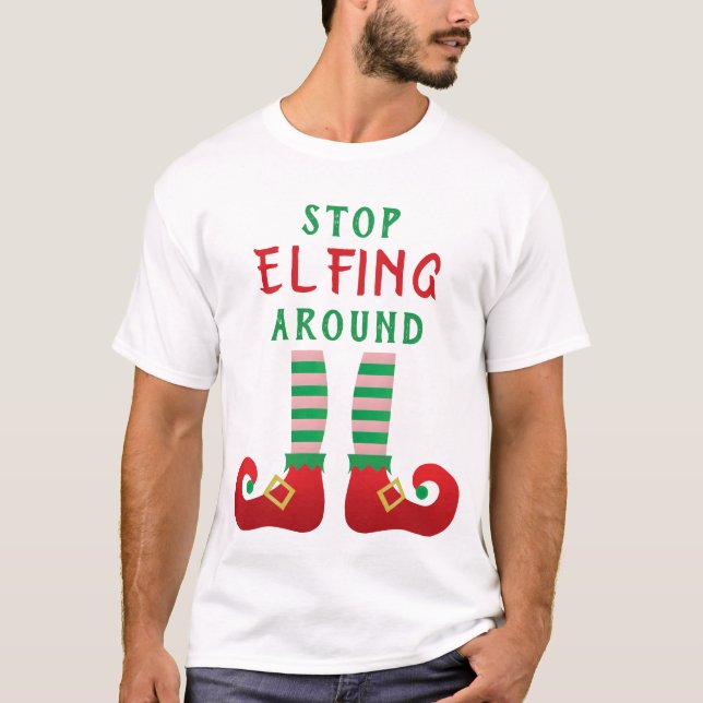 Stop Elfing Around Funny Christmas Saying Green T-Shirt (Front)
