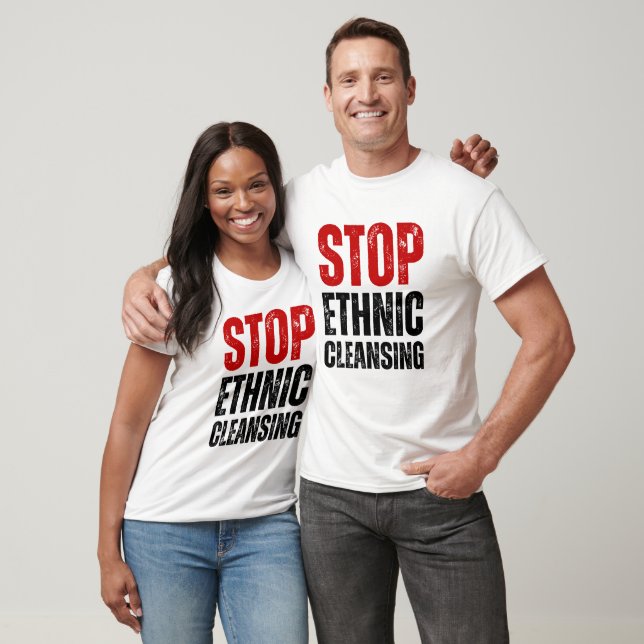 Stop Ethnic Cleansing | Anti Genocide T-Shirt (Unisex)