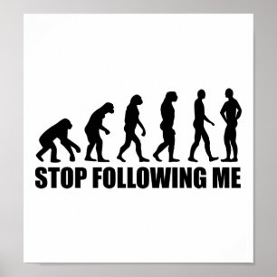 Stop following me evolution poster