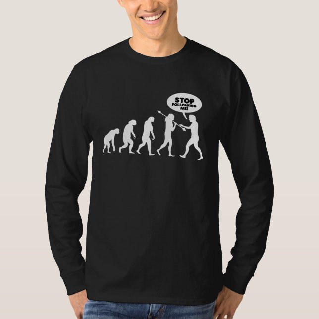 Stop following me Evolution T-Shirt (Front)