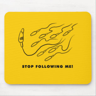 Stop Following me! Mouse Pad