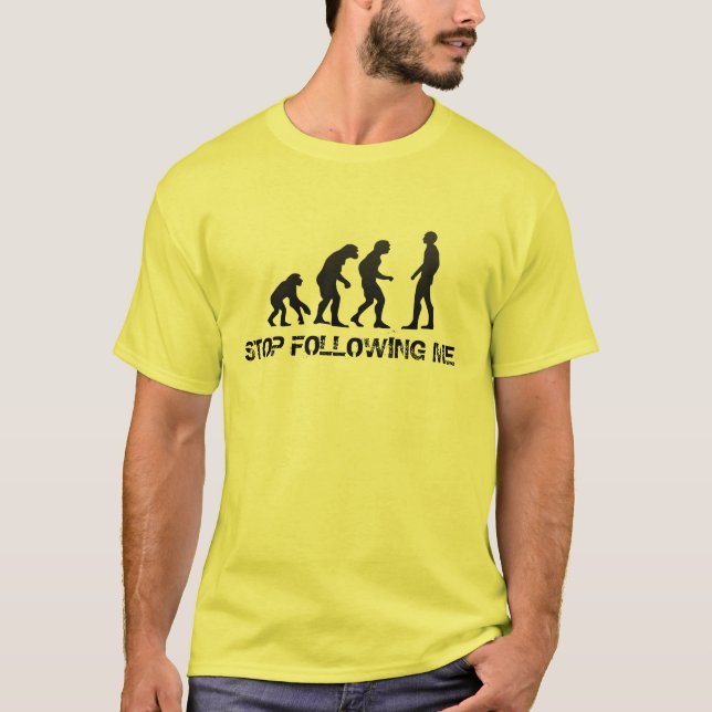 STOP FOLLOWING ME T-Shirt (Front)