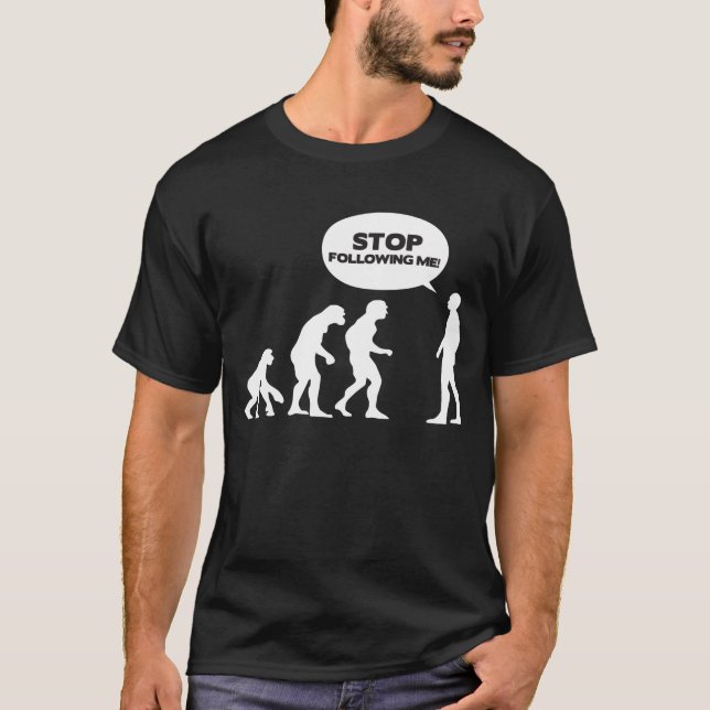 Stop Following Me! T-Shirt (Front)