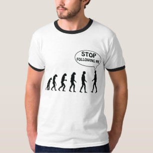 Stop following me T-Shirt