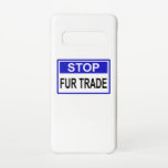 Stop Fur Trade Blue sign Samsung Galaxy Case<br><div class="desc">Stop Fur Trade. Every fur wearer has blood on his hands. Say no to fur! Fur is murder. Anti fur design with slogan against Fur Trader. Stand up for animal rights and animal protection.</div>