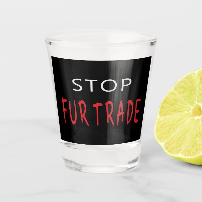 Stop Fur Trade Shot Glass (Front)