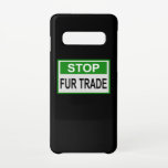Stop Fur Trade Sign green Samsung Galaxy Case<br><div class="desc">Stop Fur Trade. Every fur wearer has blood on his hands. Say no to fur! Fur is murder. Anti fur design with slogan against Fur Trader. Stand up for animal rights and animal protection.</div>