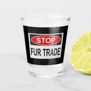 Stop Fur Trade Sign red Shot Glass