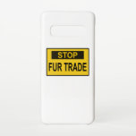 Stop Fur Trade Sign yellow Samsung Galaxy Case<br><div class="desc">Stop Fur Trade. Every fur wearer has blood on his hands. Say no to fur! Fur is murder. Anti fur design with slogan against Fur Trader. Stand up for animal rights and animal protection.</div>