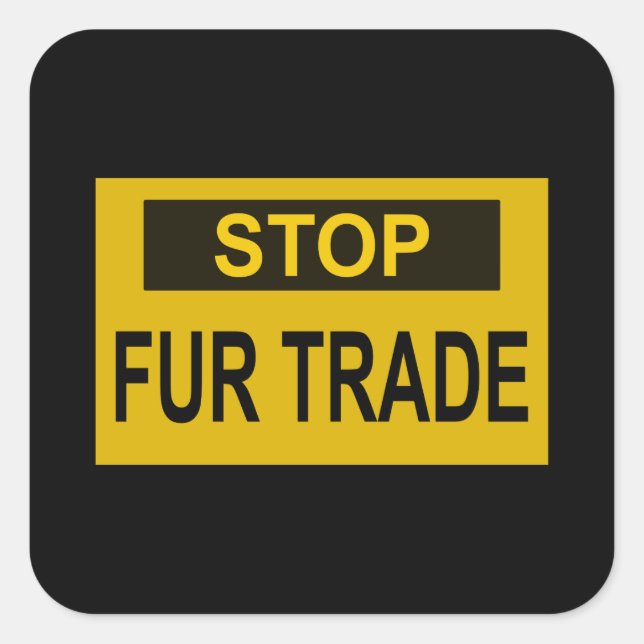 Stop Fur Trade Sign yellow Square Sticker (Front)