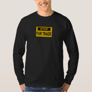 Stop Fur Trade Sign yellow T-Shirt