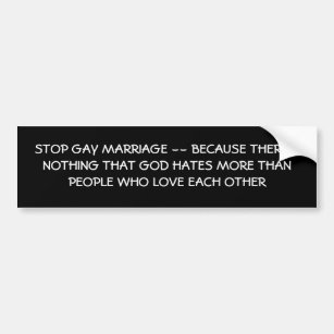 STOP GAY MARRIAGE -- BECAUSE THERE... - Customised Bumper Sticker