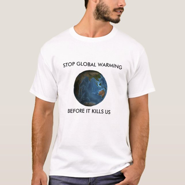 Stop Global Warming T-Shirt (Front)