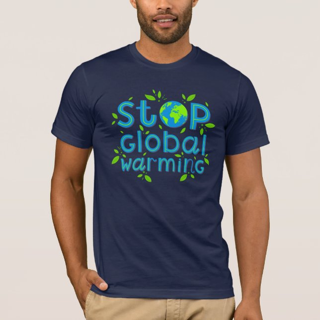 Stop Global Warming T-Shirt (Front)