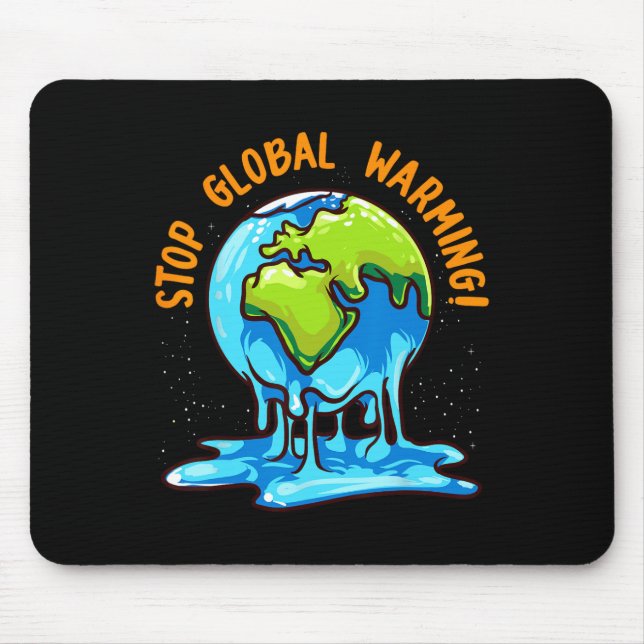 Stop Glol Warming Climate Change Earth Day Environ Mouse Pad (Front)