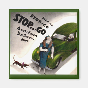 Stop, Go, but don’t hit the fat lady or her dog Magnet