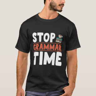 Stop Grammar Time 2 T-Shirt
