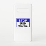 Stop Greenwashing Sign Samsung Galaxy Case<br><div class="desc">Greenwashing is a form of marketing spin in which green PR and green marketing are deceptively used to persuade the public that an organisation's products,  aims and policies are environmentally friendly.</div>