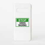 Stop Greenwashing Sign Samsung Galaxy Case<br><div class="desc">Greenwashing is a form of marketing spin in which green PR and green marketing are deceptively used to persuade the public that an organisation's products,  aims and policies are environmentally friendly.</div>