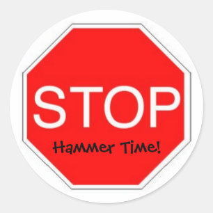 Stop Hammer Time Classic Round Sticker